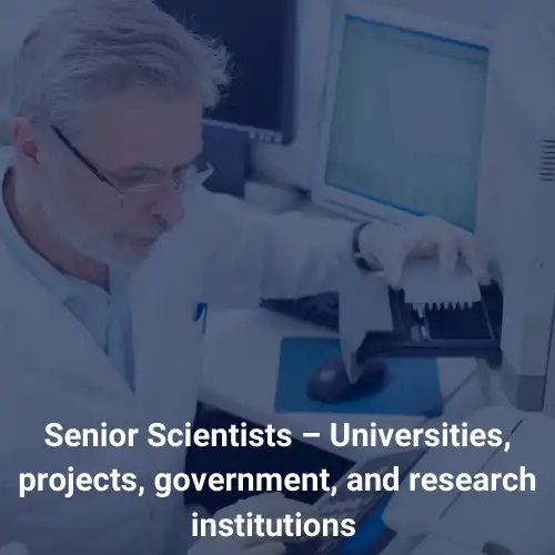 Senior Scientists – Universities, projects, government, and research institutions