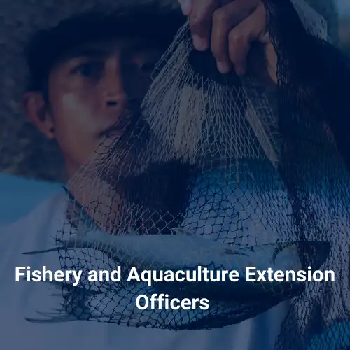 Fishery and Aquaculture Extension Officers