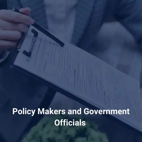 Policy Makers and Government Officials